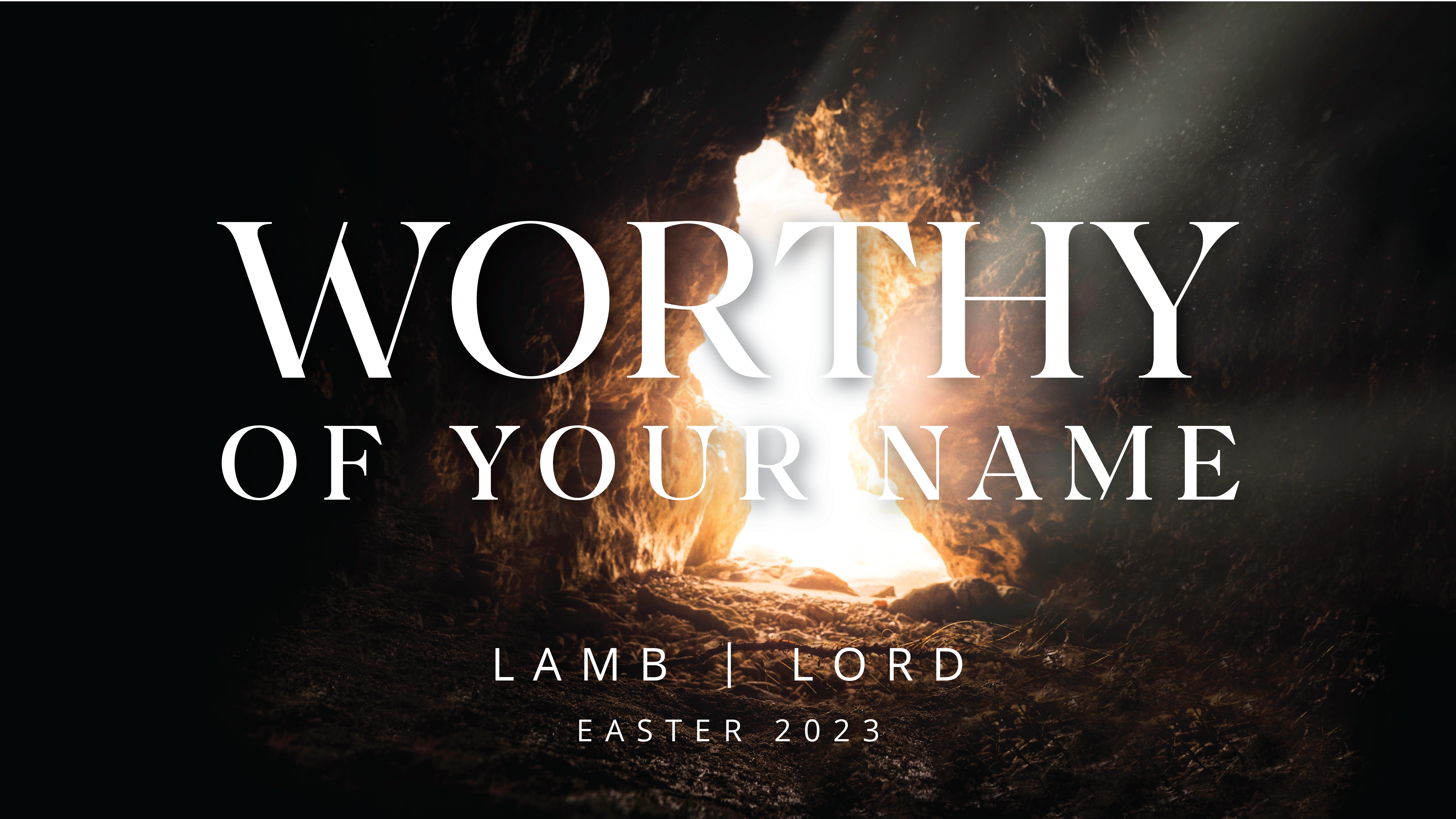 Worthy of Your Name graphic featuring Easter 2023 theme with "Lamb | Lord" text against a cave entrance illuminated by light.