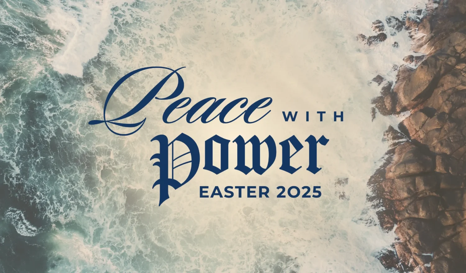 Peace with Power graphic for Easter 2025, featuring ocean waves and rocky shore, emphasizing the theme of spiritual renewal and community engagement at GraceWay Bible Church.